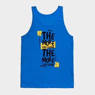 The More You Learn,The More You Earn / BLUE Tank Top